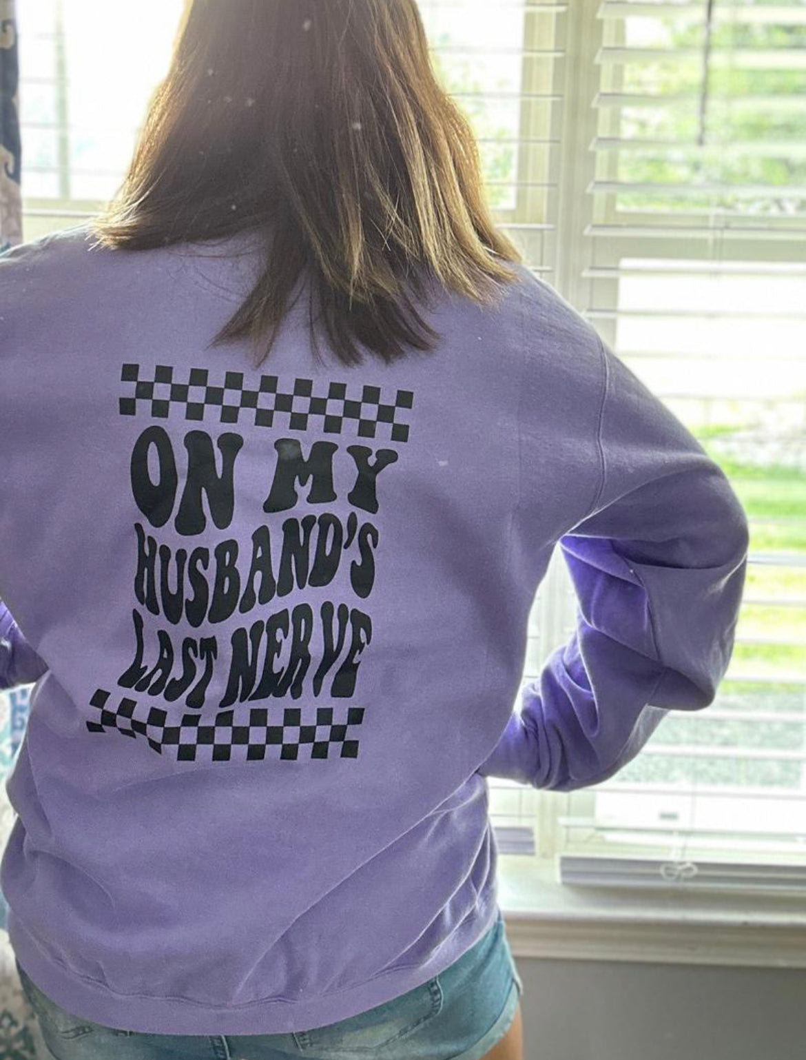 On My Husbands Last Nerve Crew Neck