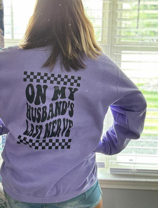 On My Husbands Last Nerve Crew Neck