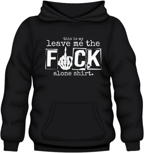 Leave me ALONE Sweatshirt, Hoodie