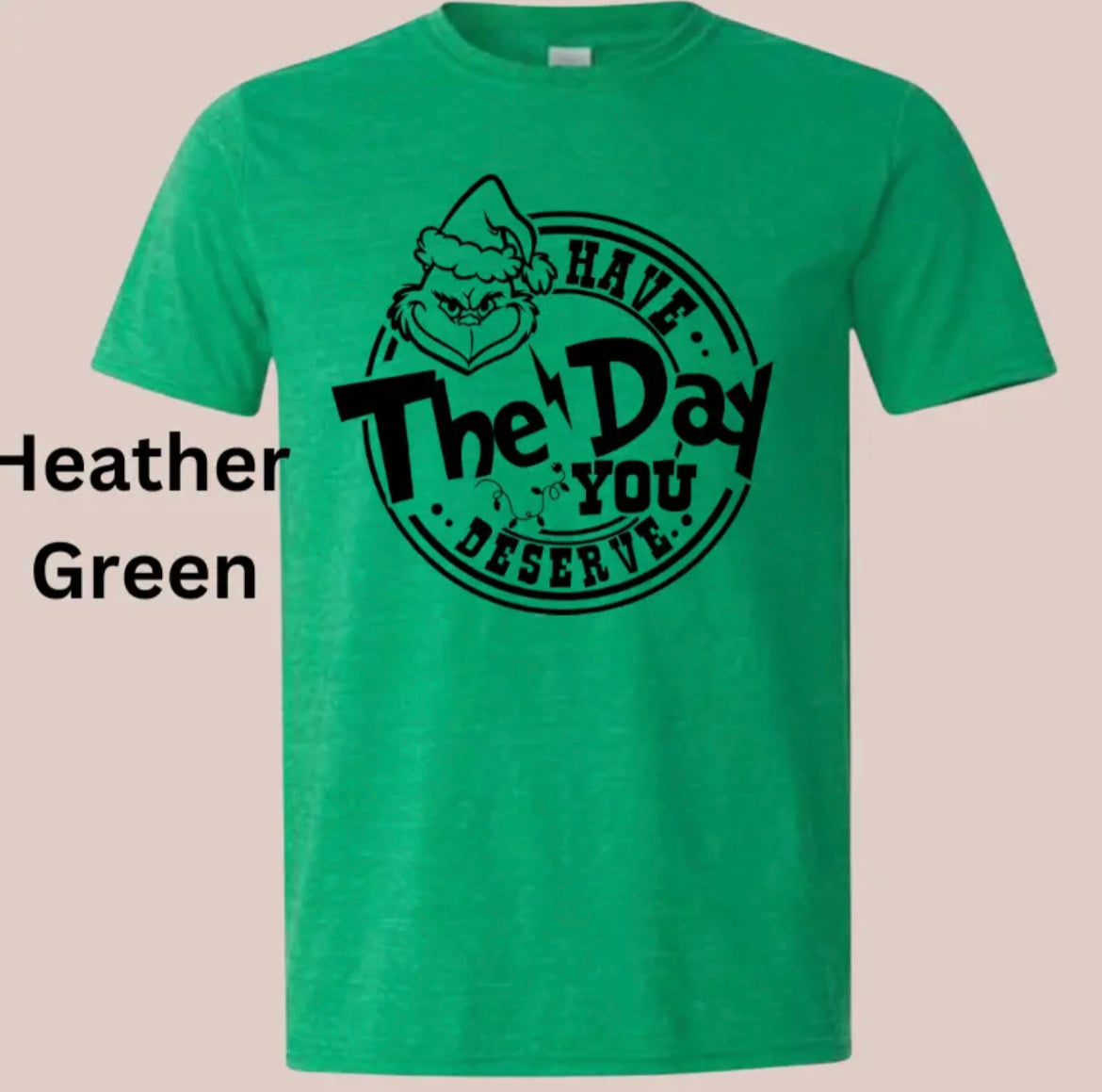 Have the Day you Deserve T-Shirt
