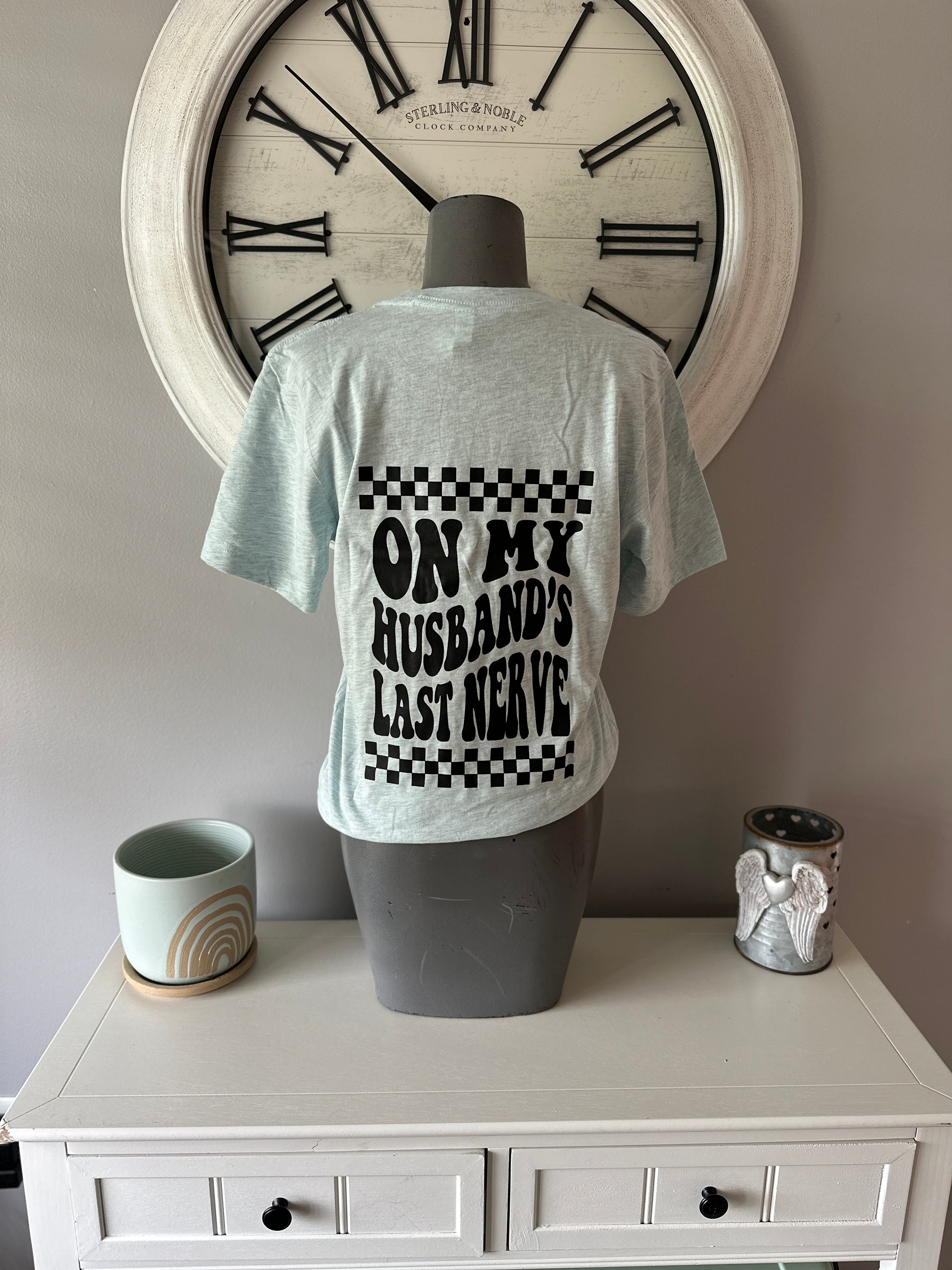 On my husbands Last nerves T-Shirt