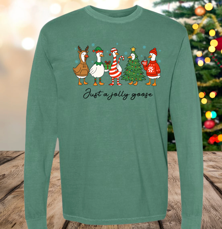 Just a Jolly Goose Long Sleeve Shirt